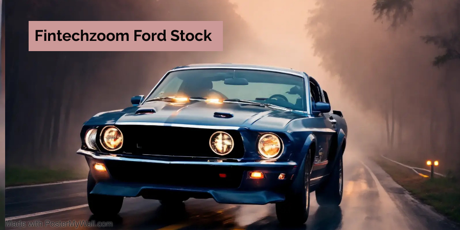 Fintechzoom Ford Stock