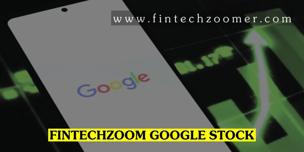 Fintechzoom Google Stock